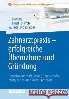 Zahnarztpraxis - Erfolgreiche Übernahme Und Gründung: Betriebswirtschaft, Steuer, Gesellschaftsrecht, Berufs- Und Zulassungsrecht Bierling, Götz 9783662578117 Springer - książka