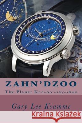 Zahn'dzoo: The Planet Kee-oo'-say-shoo Kvamme, Gary Lee 9781518734359 Createspace - książka