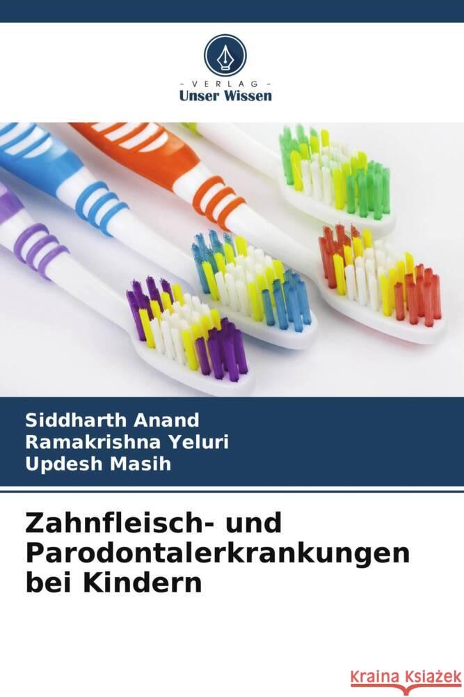 Zahnfleisch- und Parodontalerkrankungen bei Kindern Siddharth Anand Ramakrishna Yeluri Updesh Masih 9786207961214 Verlag Unser Wissen - książka