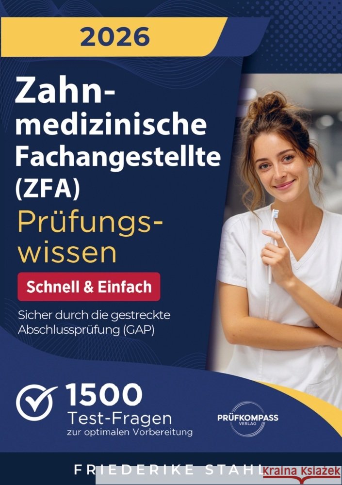 Zahnmedizinische Fachangestellte (ZFA) Prüfungswissen - Schnell & Einfach Stahl, Friederike 9781964329604 Prüfkompass Verlag - książka