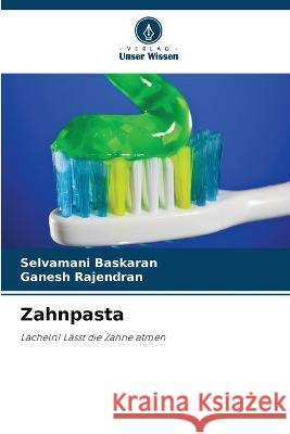 Zahnpasta Selvamani Baskaran Ganesh Rajendran 9786205703199 Verlag Unser Wissen - książka