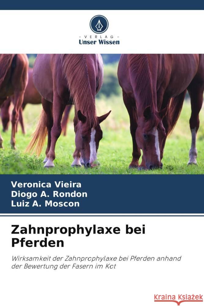 Zahnprophylaxe bei Pferden Vieira, Veronica, A. Rondon, Diogo, Moscon, Luiz A. 9786208218812 Verlag Unser Wissen - książka