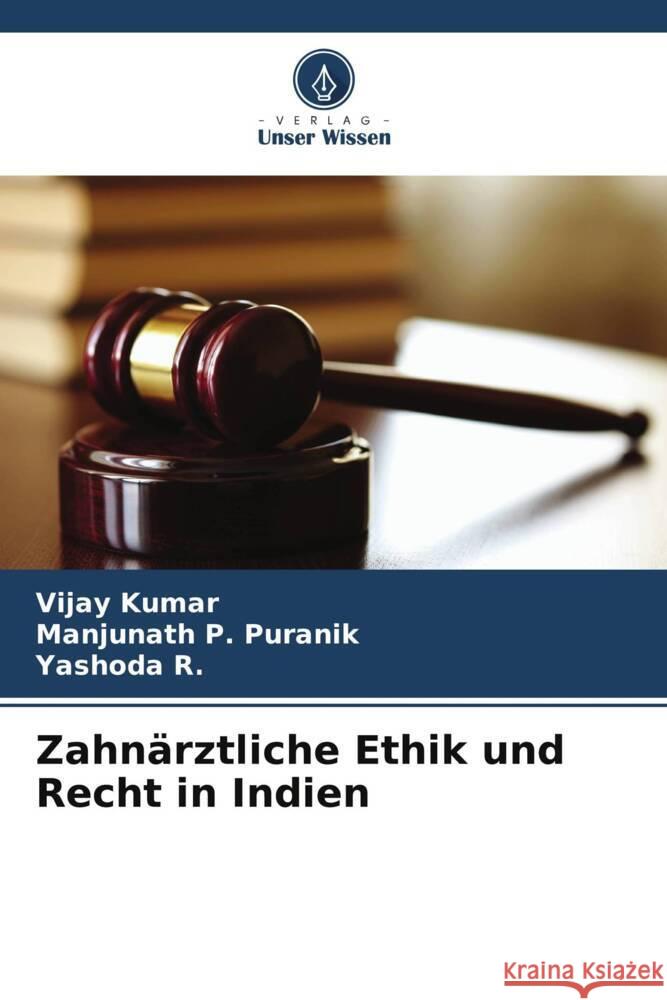 Zahnärztliche Ethik und Recht in Indien Kumar, Vijay, Puranik, Manjunath P., R., Yashoda 9786205224359 Verlag Unser Wissen - książka