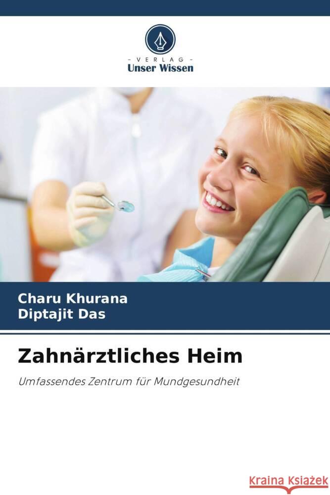 Zahnärztliches Heim Khurana, Charu, Das, Diptajit 9786208358198 Verlag Unser Wissen - książka