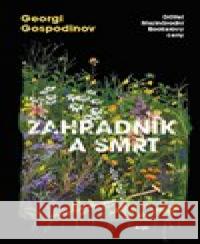 Zahradník a smrt Georgi Gospodinov 9788025747247 Argo - książka