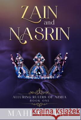 Zain and Nasrin: Steamy Marriage of Convenience Royal Romance Mahi Mistry 9789355785107 Mahi Mistry - książka