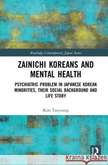 Zainichi Koreans and Mental Health Taeyoung (Toyo University, Japan) Kim 9781032010830 Taylor & Francis Ltd - książka