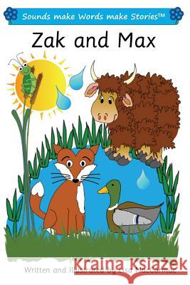 Zak and Max: Sounds make Words make Stories, Entry Level, Series 1, Book 7 Maccormac, Lisa 9781546368731 Createspace Independent Publishing Platform - książka