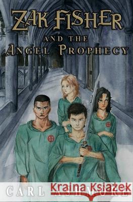 Zak Fisher and the Angel Prophecy Carl Ashmore 9781721650026 Createspace Independent Publishing Platform - książka