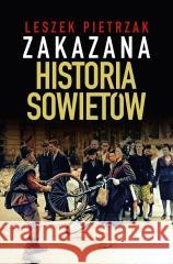 Zakazana Historia Sowietów Leszek Pietrzak 9788380792555 Fronda - książka