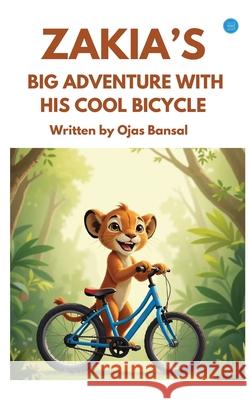 Zakia's Big Adventure Ojas Bansal 9789373103853 Bluerose Publishers - książka