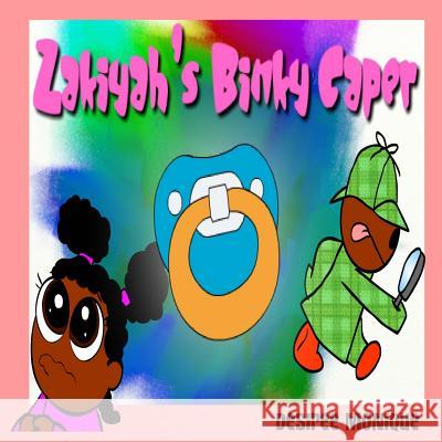 Zakiyah's Binky Caper Desiree Monique Raymond Harris Mikal Harris 9780996054904 W.O.M.B. Publications - książka