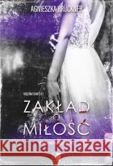 Zakład o miłość Agnieszka Bruckner 9788383208336 NieZwykłe - książka