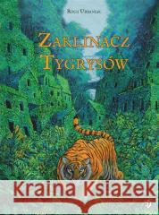 Zaklinacz tygrysów Roch Urbaniak, Roch Urbaniak 9788381414548 Dwukropek - książka