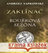 Zaklínač - Bouřková sezóna Andrzej Sapkowski 9788074770586 Leonardo - książka