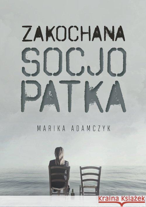 Zakochana Socjopatka Adamczyk Marika 9788366024618 DM Sorus - książka