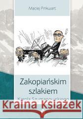 Zakopiańskim szlakiem Karola Szymanowskiego Maciej Pinkwart 9788396195623 Wagant - książka