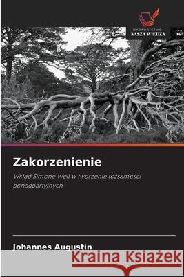 Zakorzenienie Augustin, Johannes 9786208488499 Wydawnictwo Nasza Wiedza - książka