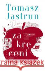 Zakręceni Tomasz Jastrun 9788382521740 Czarna Owca - książka