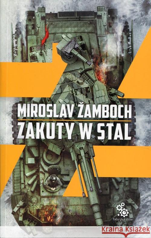Zakuty w stal Zamboch Miroslav 9788379642649 Fabryka Słów - książka