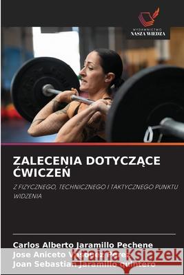 ZALECENIA DOTYCZACE CWICZEN Jaramillo Pechene, Carlos Alberto, Vasquez Perez, Jose Aniceto, Jaramillo quintero, Joan Sebastian 9786206814108 Wydawnictwo Nasza Wiedza - książka