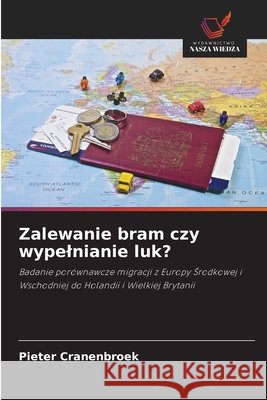 Zalewanie bram czy wypelnianie luk? Cranenbroek, Pieter 9786209708411 Wydawnictwo Nasza Wiedza - książka