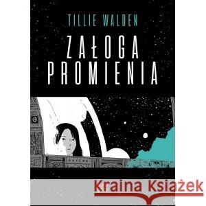 Załoga Promienia WALDEN TILLIE 9788366128910 KULTURA GNIEWU - książka