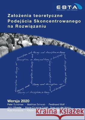 Zalozenia teoretyczne Podejscia Skoncentrowanego na Rozwiazaniu: Theory of Solution Focused Practice - Polish Translation Peter Sundman, Schwab Matthias, John Wheeler 9783756815401 Books on Demand - książka