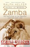 Zamba: The True Story of the Greatest Lion That Ever Lived Ralph Helfer 9780060761332 HarperCollins Publishers
