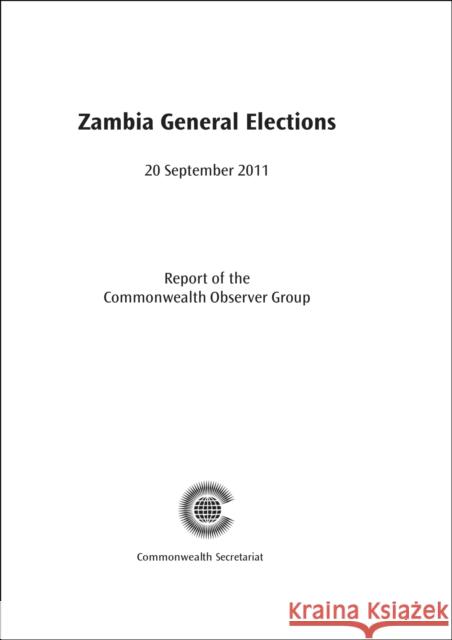 Zambia General Elections, 20 September 2011 Commonwealth Observer Group 9781849290753 Commonwealth Secretariat - książka