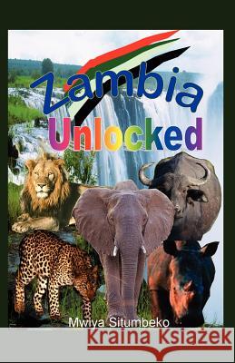 Zambia Unlocked Mwiya Situmbeko 9781467924429 Createspace - książka