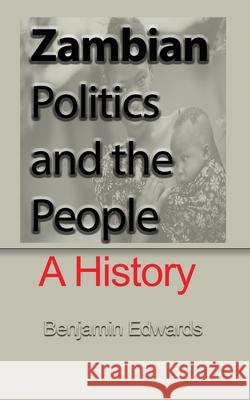 Zambian Politic and the People: A History Edwards, Benjamin 9781715359263 Blurb - książka