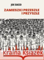 Zamieszki przeszłe i przyszłe Joe Sacco 9788368259438 Timof i cisi wspólnicy - książka