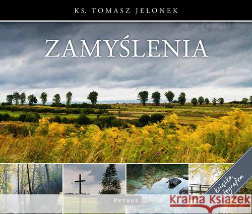 Zamyślenia (książka z autografem) Jelonek Tomasz 9788377203262 Petrus - książka