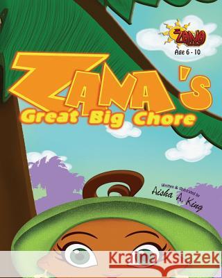Zana's Great Big Chore Aisha a. King 9781515382027 Createspace Independent Publishing Platform - książka