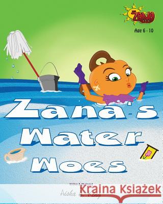 Zana's Water Woes Aisha a. King Aisha a. King 9781540591678 Createspace Independent Publishing Platform - książka