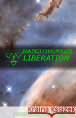 Zandeji Chronicles: Liberation Christopher T. Mooney Rebecca O. Mooney 9781481177795 Createspace - książka