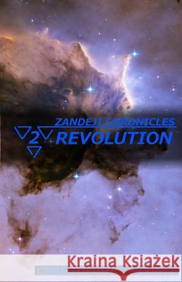 Zandeji Chronicles: Revolution Christopher T. Mooney Rebecca O. Mooney 9781483902067 Createspace - książka