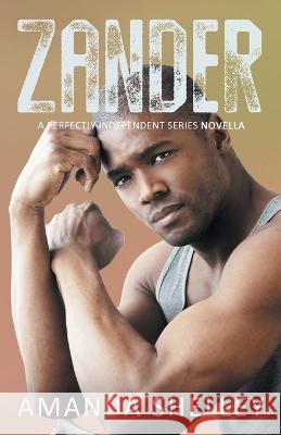 Zander: A Perfectly Independent Series Novella Amanda Shelley 9781951947408 Amanda Shelley, Inc. - książka