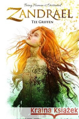 Zandrael: Being Human is Overrated Griffen, Tee 9781539180234 Createspace Independent Publishing Platform - książka