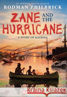 Zane and the Hurricane: A Story of Katrina Rodman Philbrick 9780545342391 Blue Sky Press - książka