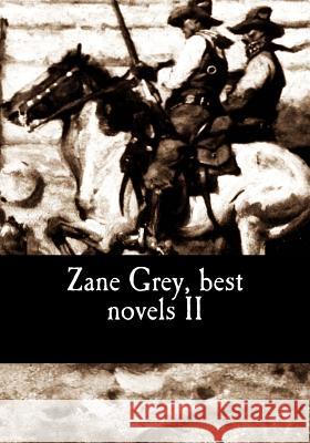 Zane Grey, best novels II Grey, Zane 9781979474023 Createspace Independent Publishing Platform - książka