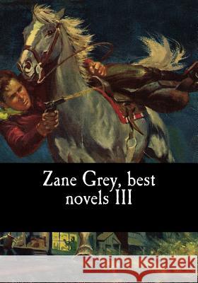 Zane Grey, best novels III Grey, Zane 9781979494014 Createspace Independent Publishing Platform - książka