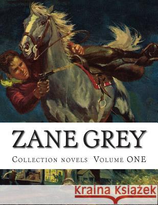 Zane Grey, Collection novels Volume ONE Grey, Zane 9781500419943 Createspace - książka