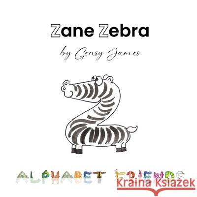 Zane Zebra: The Amazing Lazy Tale Gensy James Amurtha Godage 9781968704254 Gensy James - książka