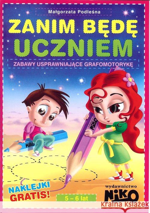 Zanim będę uczniem. Zabawy usprawniające grafomot. Podleśna Małgorzata 9788392723073 Niko - książka