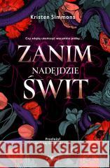 Zanim nadejdzie świt Kristen Simmons 9788383710501 Young - książka