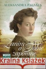 Zanim o tobie zapomnę DL Aleksandra Palasek 9788384127575 Axis Mundi - książka