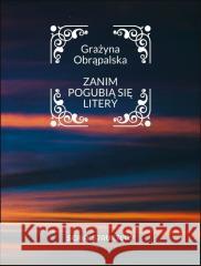 Zanim pogubią się litery Grażyna Obrąpalska 9788367460521 Forma - książka