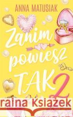 Zanim powiesz TAK 2 Anna Matusiak 9788383104638 Purple Book - książka